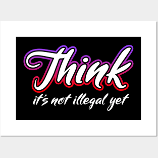 Think it's not illegal yet Cursive Posters and Art